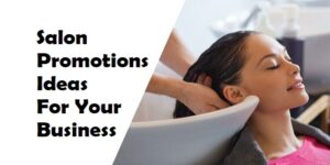 Read more about the article Salon Promotions Ideas For Your Business