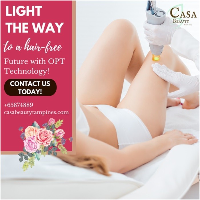 Discover the Power of OPT Light Hair Removal at Casa Beauty Tampines