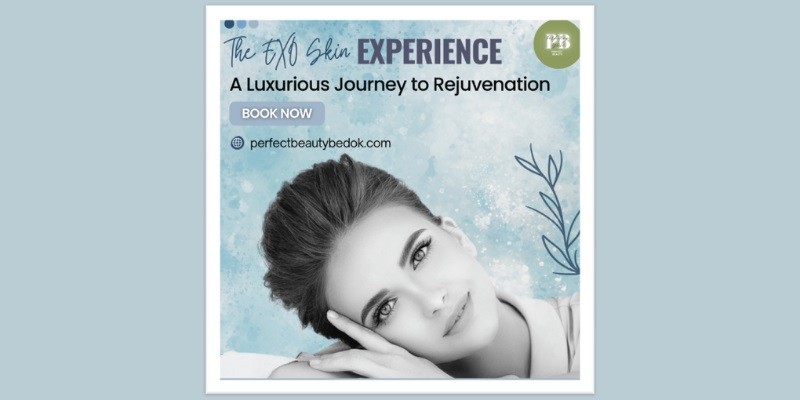 Discover the Revolutionary EXO Skin Treatment at Perfect Beauty Bedok