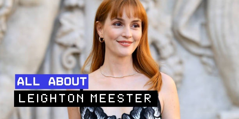 Leighton Meester: The Inspiring Journey of a Versatile Actress
