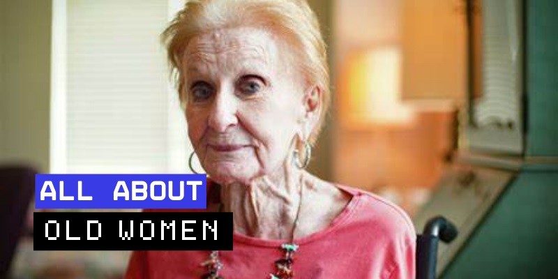 Old Women: Celebrating Wisdom and Life Experience