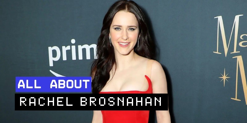 Rachel Brosnahan: Captivating Roles and Rising Stardom