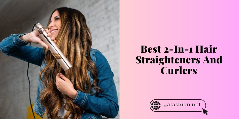 Our 9 Best 2-In-1 Hair Straighteners And Curlers Of 2025