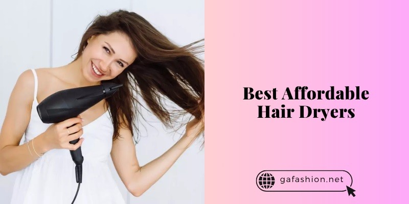 best affordable hair dryers