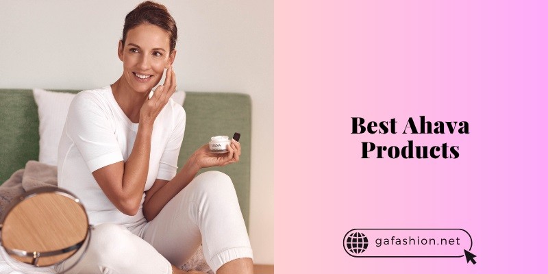 best ahava products