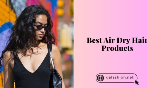 Our 10 Best Air Dry Hair Products To Buy In 2025