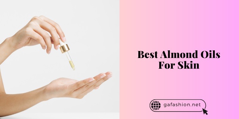 best almond oils for skin