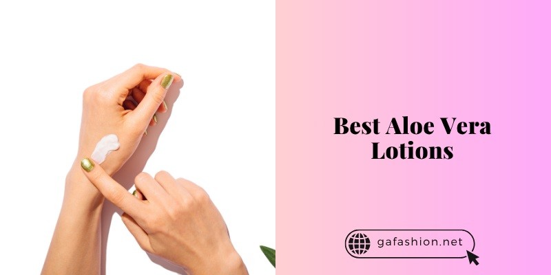 best aloe vera lotions