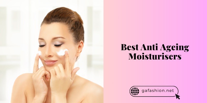 best anti ageing moisturisers