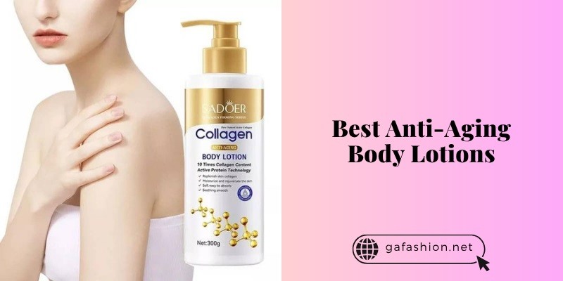 best anti-aging body lotions
