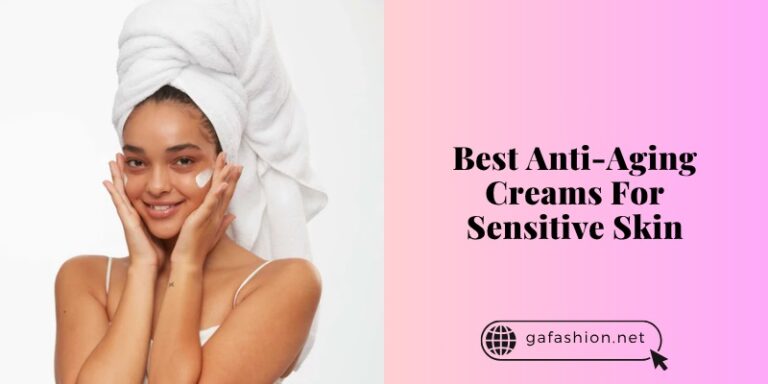 best anti-aging creams for sensitive skin