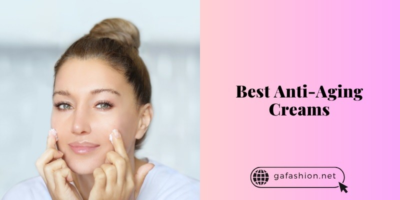 best anti-aging creams