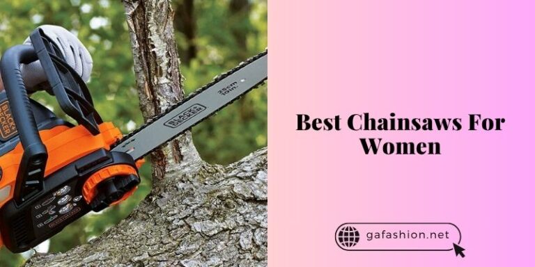 best chainsaws for women