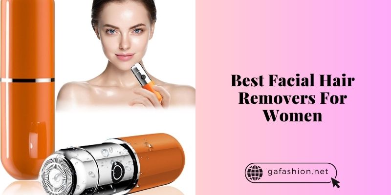 best facial hair removers for women