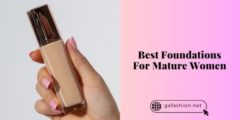 Our 10 Best Foundations For Mature Women – Top Picks Of 2026 - GA Fashion