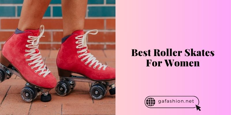 best roller skates for women