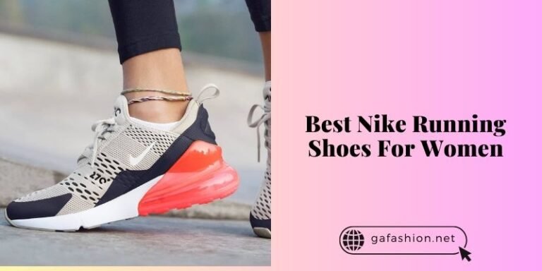 The 10 Best Nike Running Shoes For Women 2026: Top Picks - GA Fashion