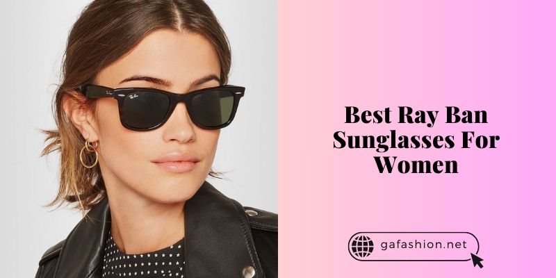 best ray ban sunglasses for women
