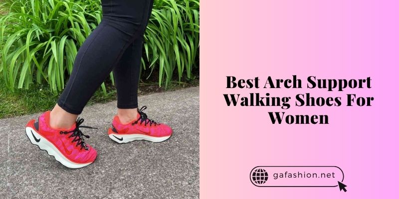best arch support walking shoes for women