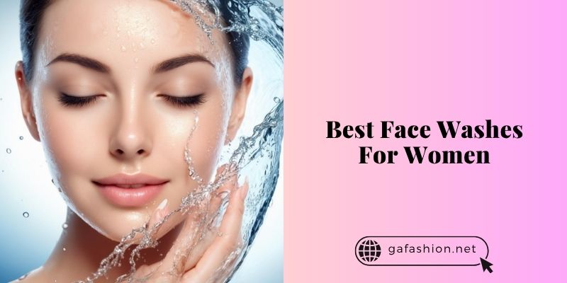 best face washes for women