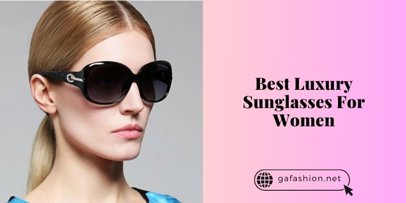 best luxury sunglasses for women