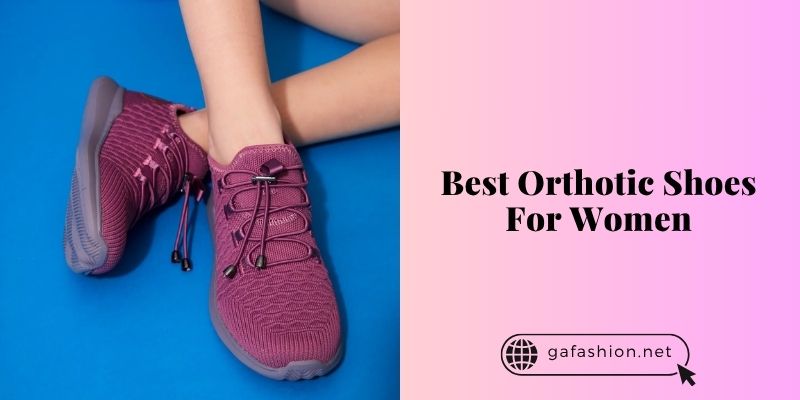 best orthotic shoes for women
