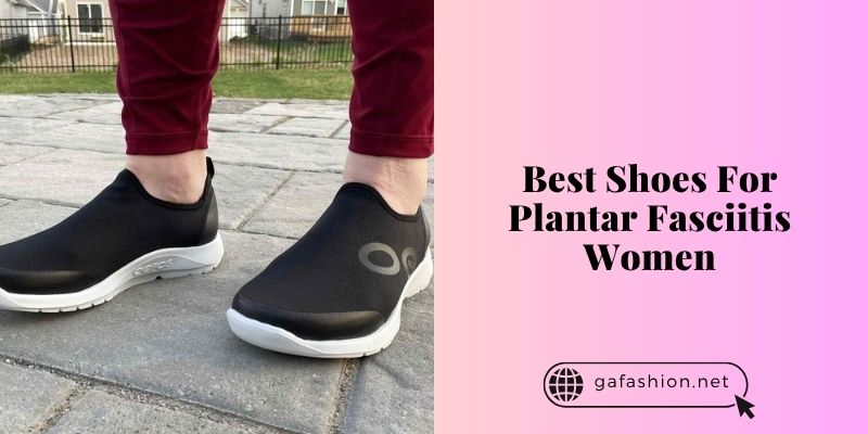 best shoes for plantar fasciitis women