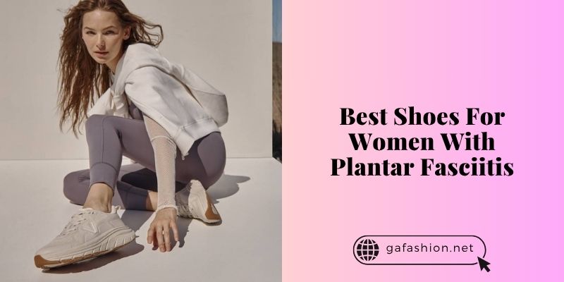 best shoes for women with plantar fasciitis