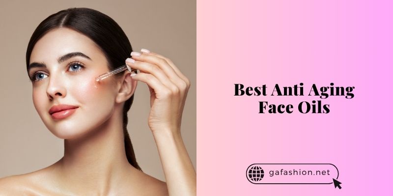 best anti aging face oils