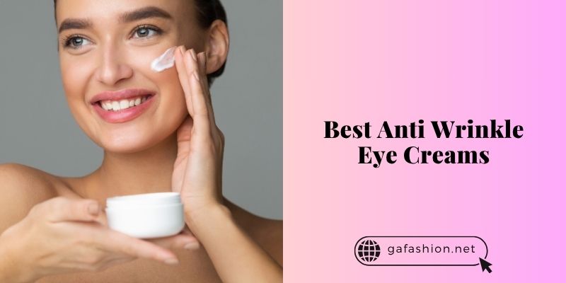 best anti wrinkle eye creams