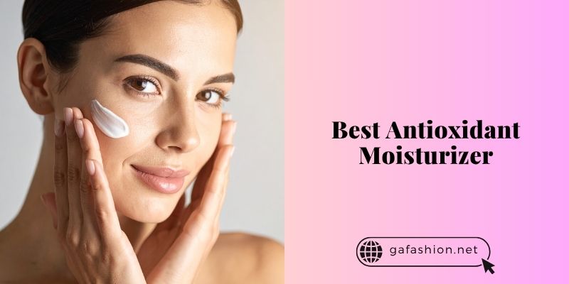 best antioxidant moisturizer