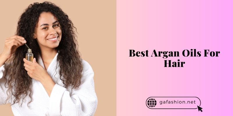 best argan oils for hair