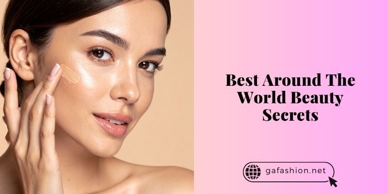 best around the world beauty secrets