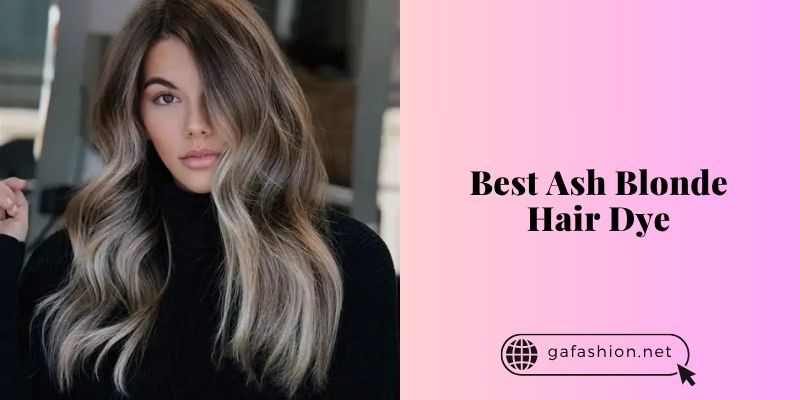 best ash blonde hair dye