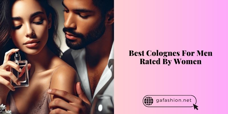 best colognes for men rated by women