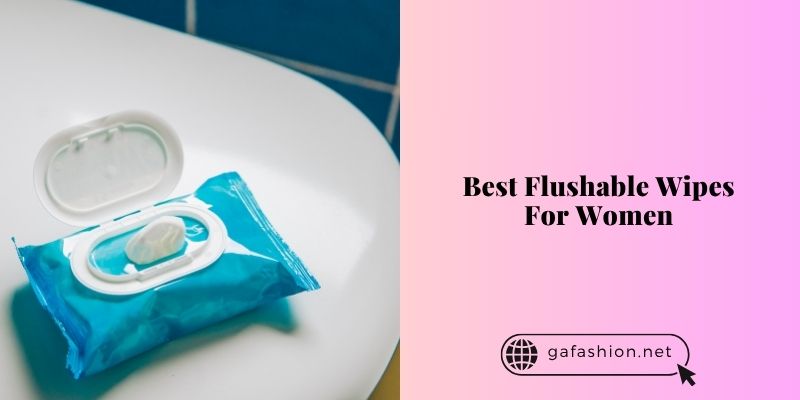 best flushable wipes for women