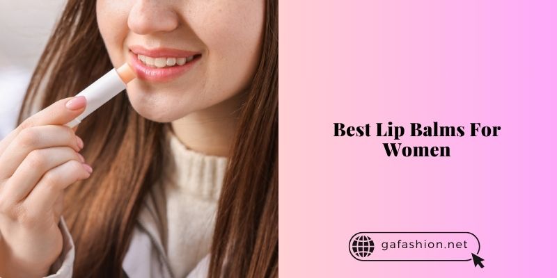 best lip balms for women