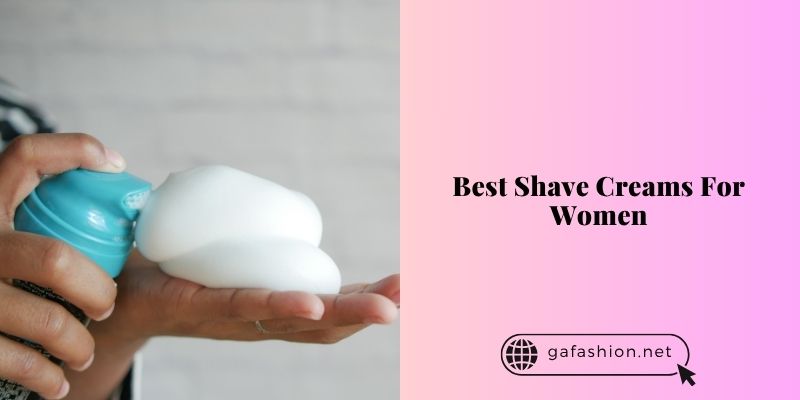 best shave creams for women