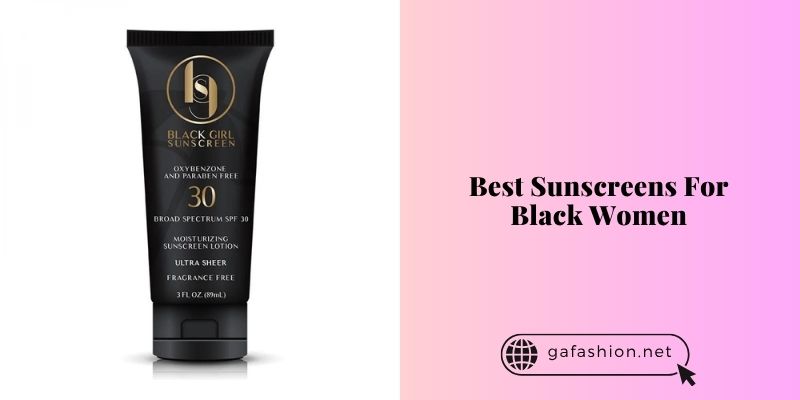 best sunscreens for black women