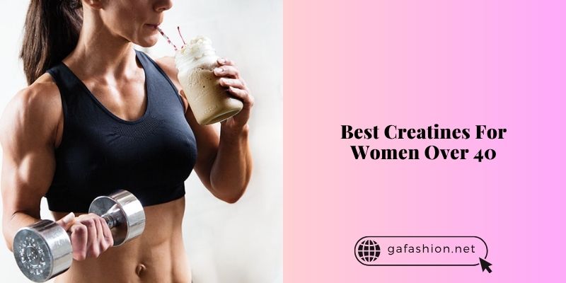 best creatines for women over 40