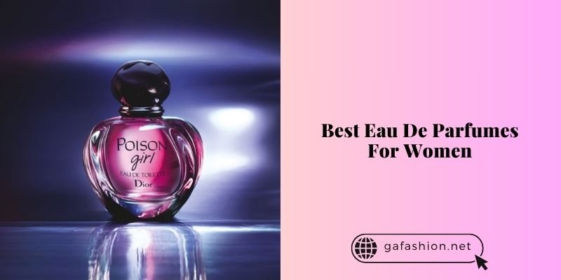 best eau de parfumes for women