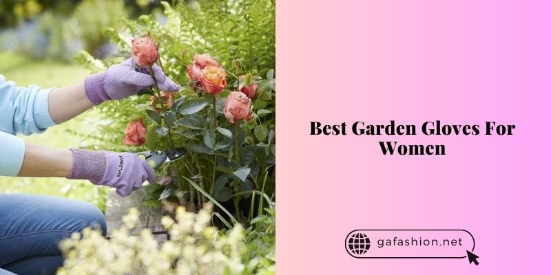 best garden gloves for women