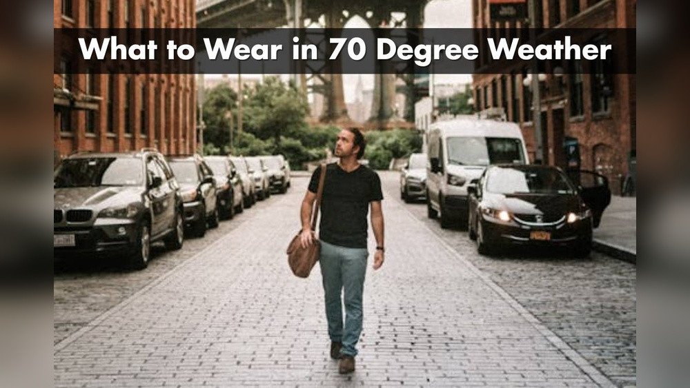 What To Wear In 70 Degree Weather