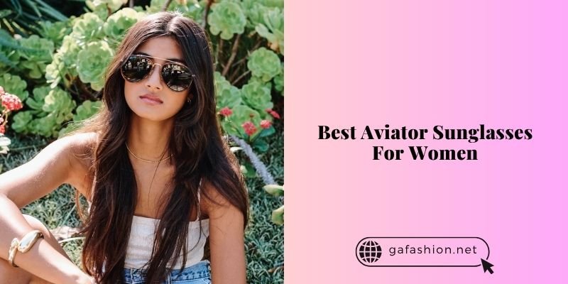 best aviator sunglasses for women