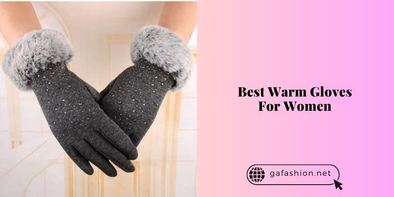 best warm gloves for women